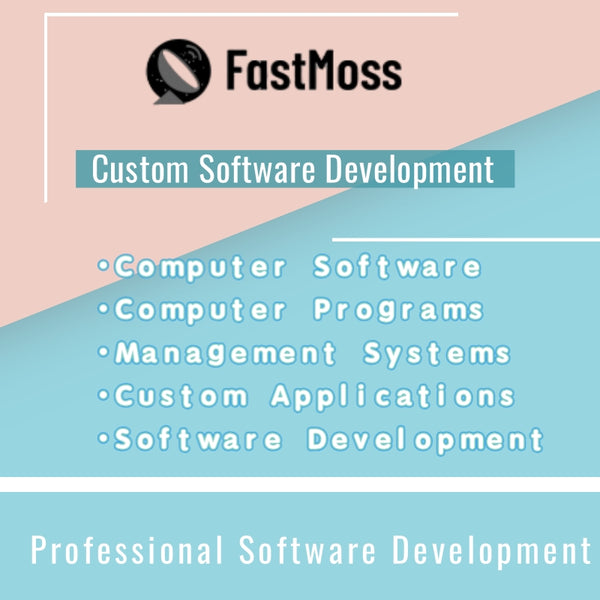 FastMoss Software Design, Custom Software Development, Computer Software Production, Software Development